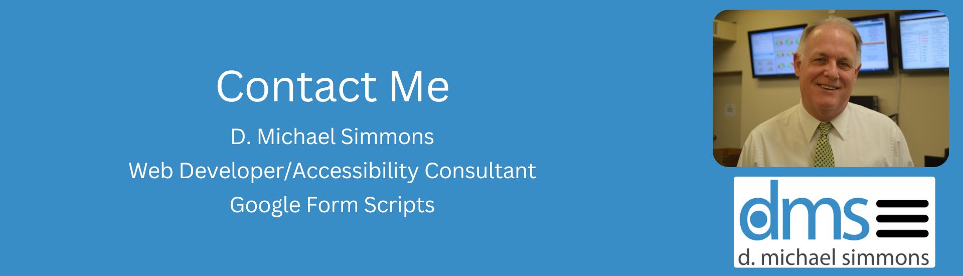 Contact Me - D. Michael Simmons - Web Developer/Accessibility Consultant/Google Forms Scripts